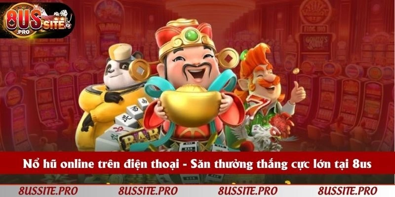 Nổ hũ online trên điện thoại