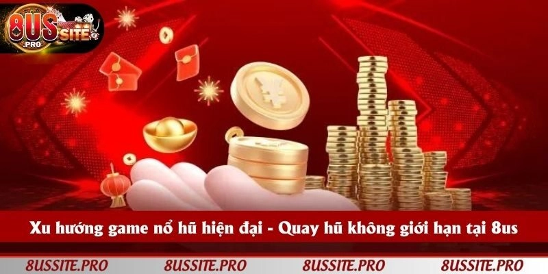 Xu hướng game nổ hũ hiện đại